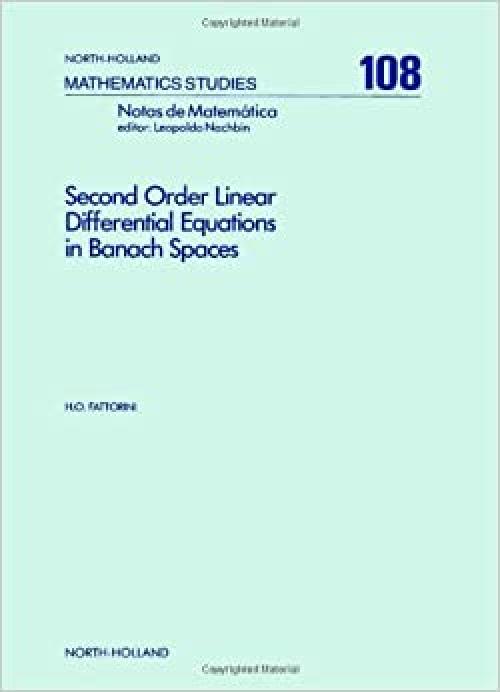  Second Order Linear Differential Equations in Banach Spaces (North-holland Mathematics Studies) (Vol 108) 