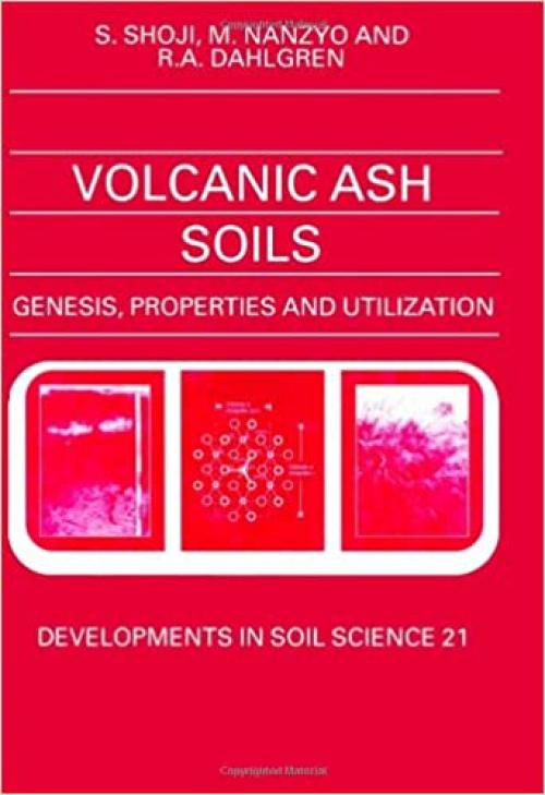  Volcanic Ash Soils: Genesis, Properties and Utilization (Volume 21) (Developments in Soil Science, Volume 21) 