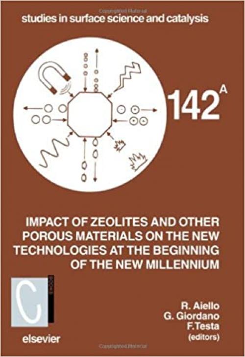  Impact of Zeolites and other Porous Materials on the New Technologies at the Beginning of the New Millennium: Proceedings of the 2nd International ... in Surface Science and Catalysis, Volume 142) 