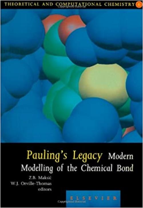  Pauling's Legacy: Modern Modelling of the Chemical Bond (Theoretical and Computational Chemistry) 