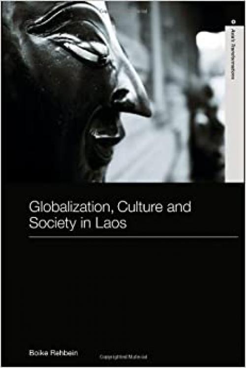  Globalization, Culture and Society in Laos (Routledge Studies in Asia's Transformations) 