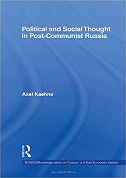  Political and Social Thought in Post-Communist Russia (BASEES/Routledge Series on Russian and East European Studies) 