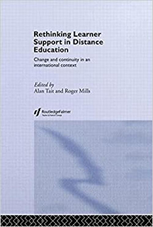  Rethinking Learner Support in Distance Education: Change and Continuity in an International Context (Routledge Studies in Distance Education) 