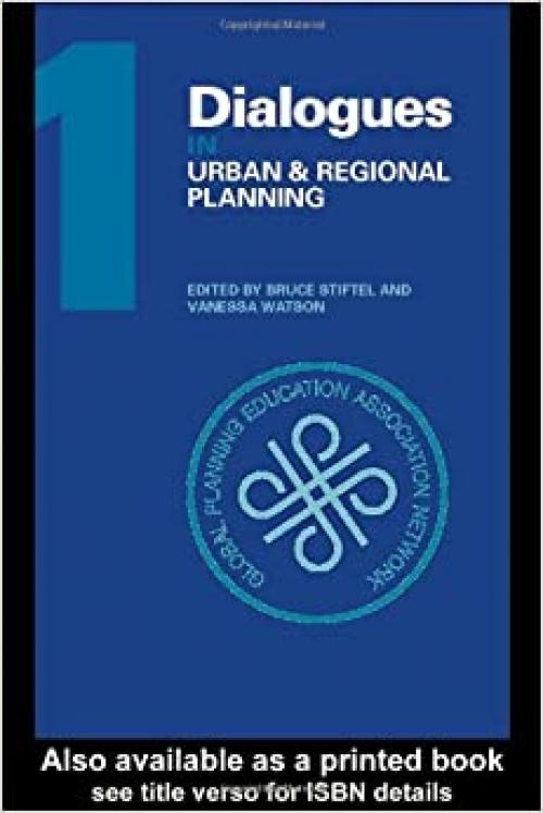  Dialogues in Urban and Regional Planning: Volume 1: PRIZE PAPERS FROM THE WORLD'S PLANNING SCHOOL ASSOCIATIONS 