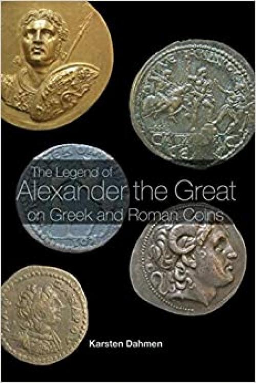  The Legend of Alexander the Great on Greek and Roman Coins 