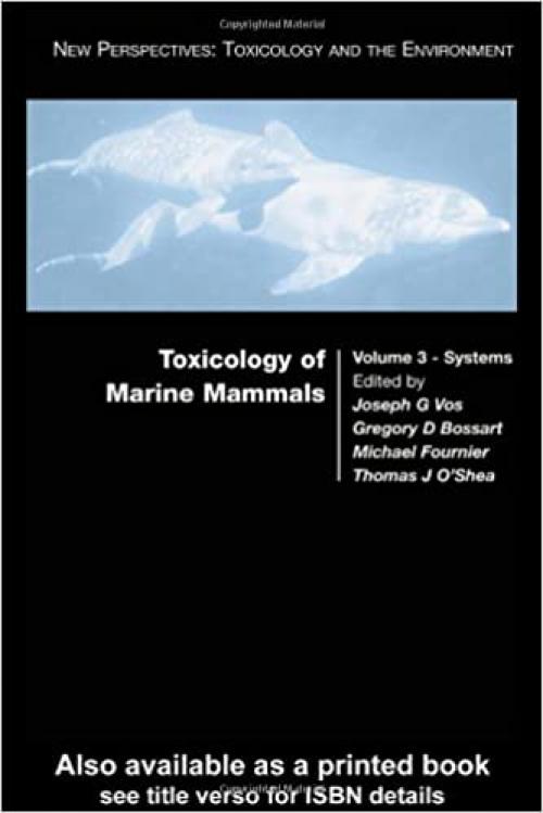  Toxicology of Marine Mammals (New Perspectives: Toxicology and the Environment) 