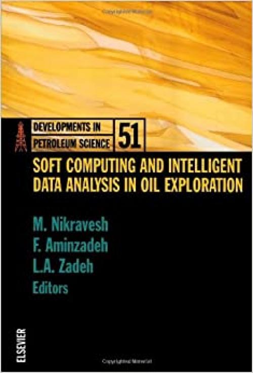  Soft Computing and Intelligent Data Analysis in Oil Exploration (Volume 51) (Developments in Petroleum Science, Volume 51) 