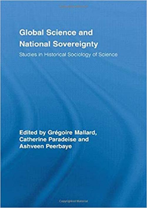  Global Science and National Sovereignty (Routledge Studies in the History of Science, Technology and Medicine) 