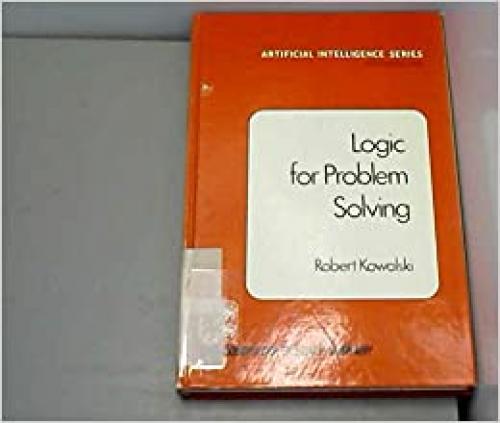  Logic for problem solving (Artificial intelligence series) 