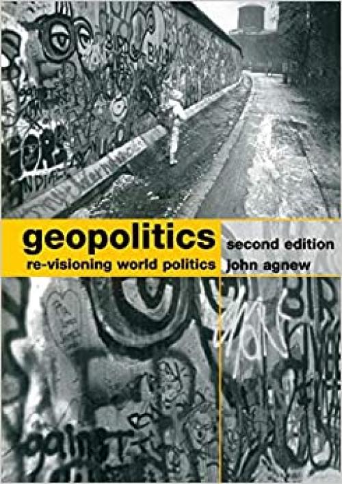  Geopolitics: Re-visioning World Politics 