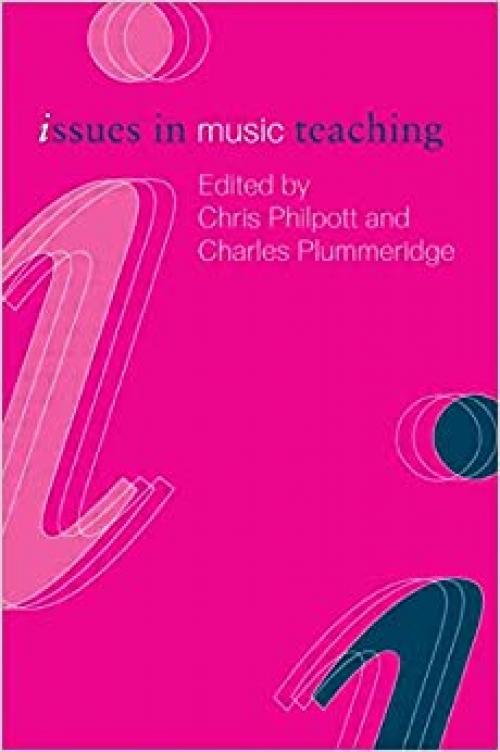  Issues in Music Teaching (Issues in Teaching Series) 