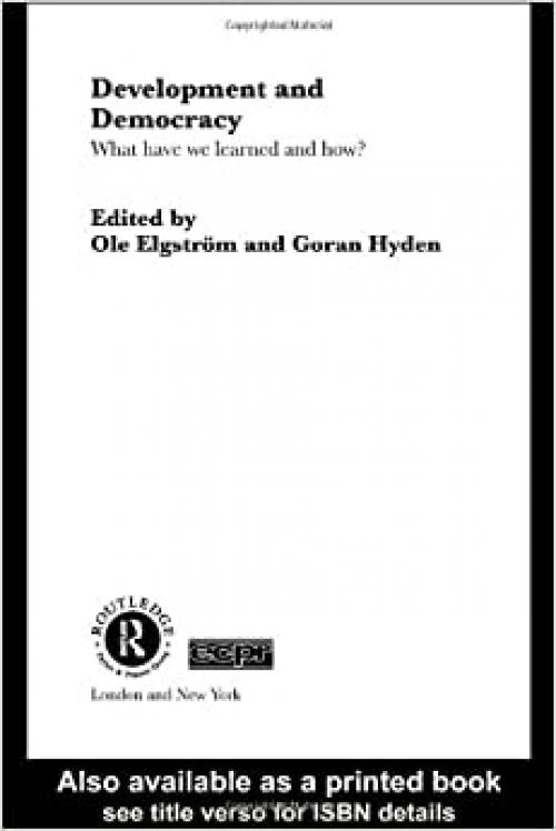  Development and Democracy: What Have We Learned and How? (Routledge/ECPR Studies in European Political Science) 