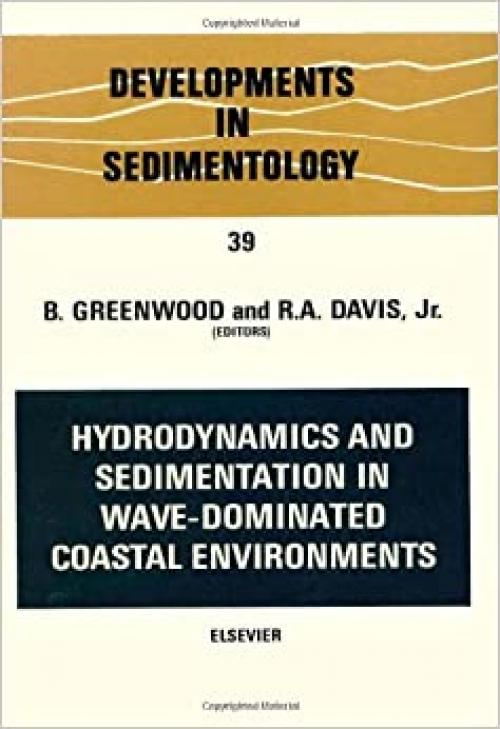  Hydrodynamics and sedimentation in wave-dominated coastal environments, Volume 39 (Developments in Sedimentology) 