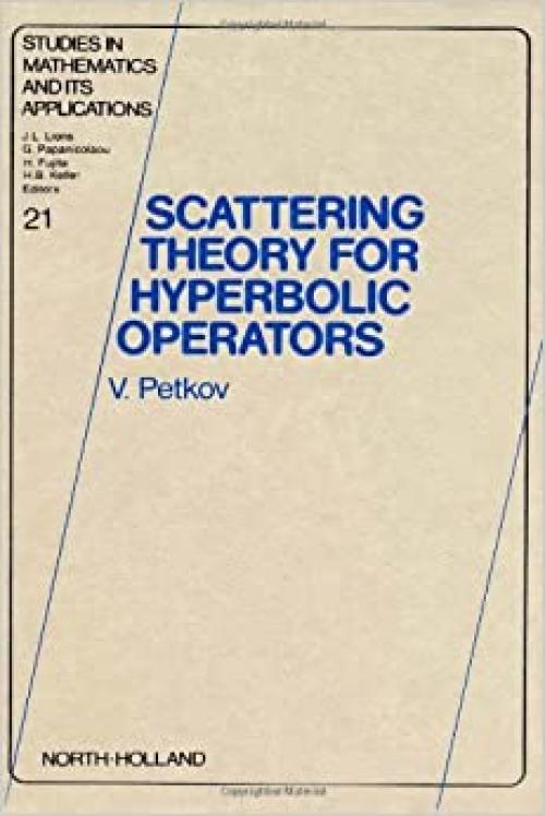  Scattering Theory for Hyperbolic Operators (STUDIES IN MATHEMATICS AND ITS APPLICATIONS) 