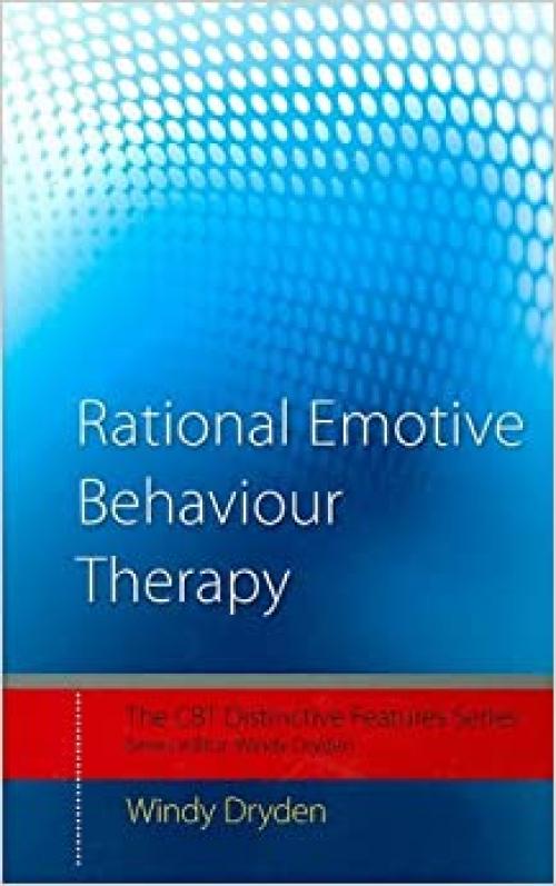  Rational Emotive Behaviour Therapy: Distinctive Features (CBT Distinctive Features) 