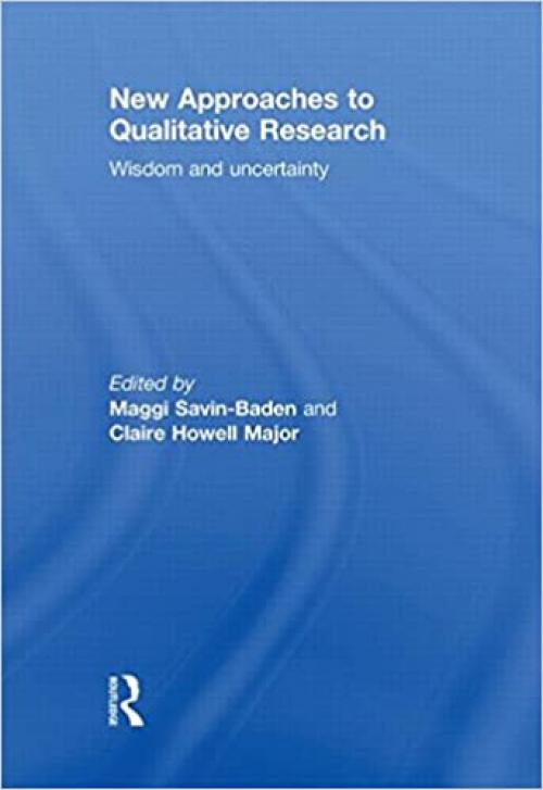  New Approaches to Qualitative Research: Wisdom and Uncertainty 