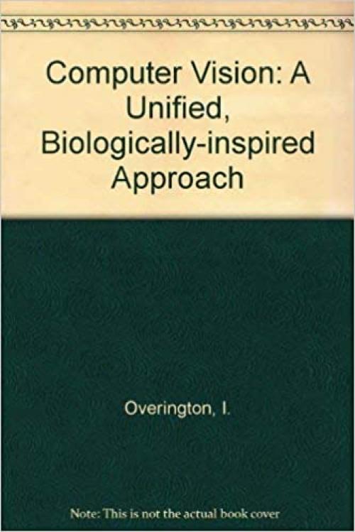  Computer Vision: A Unified, Biologically-Inspired Approach 