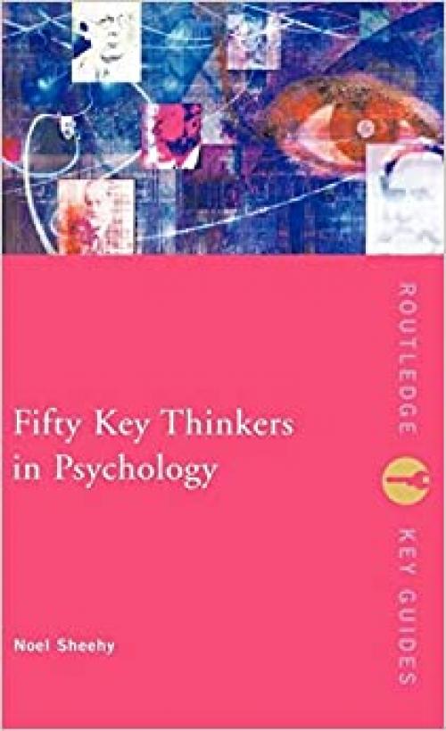  Fifty Key Thinkers in Psychology (Routledge Key Guides) 