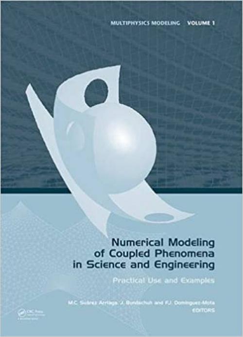  Numerical Modeling of Coupled Phenomena in Science and Engineering: Practical Use and Examples (Multiphysics Modeling) 