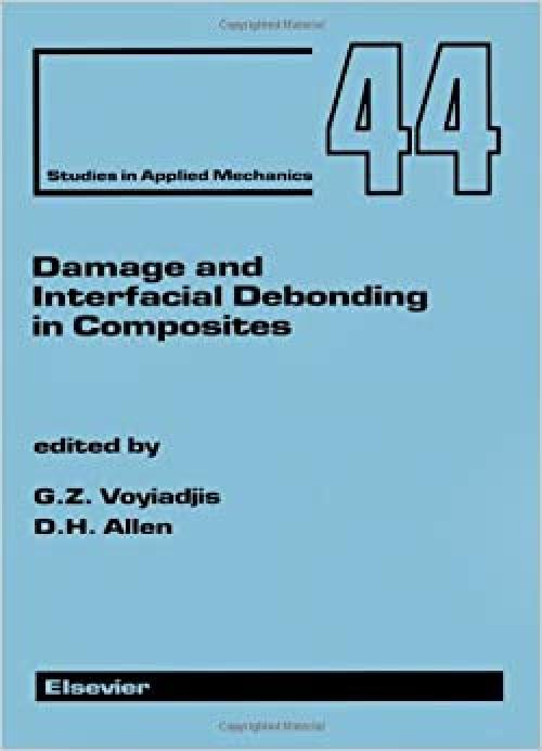  Damage and Interfacial Debonding in Composites (Studies in Applied Mechanics) 