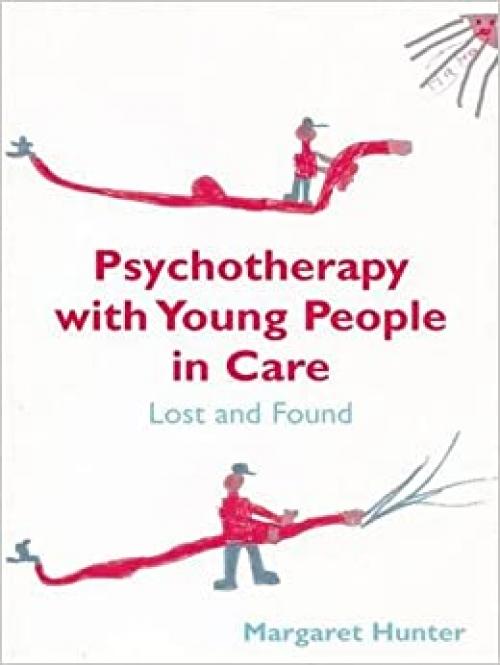  Psychotherapy with Young People in Care: Lost and Found 