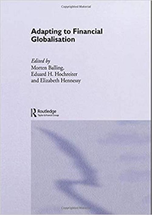  Adapting to Financial Globalisation (Routledge International Studies in Money and Banking) 