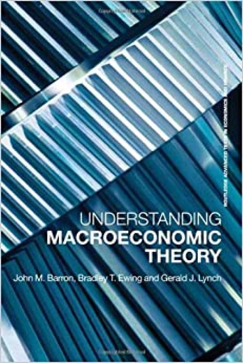  Understanding Macroeconomic Theory (Routledge Advanced Texts in Economics and Finance) 