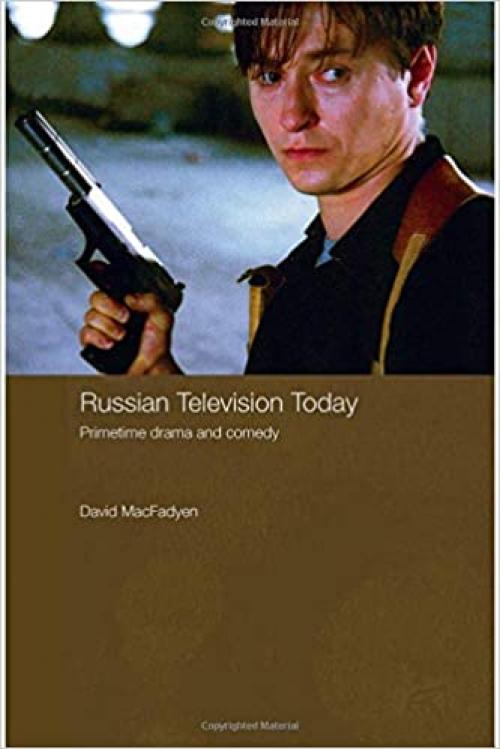  Russian Television Today: Primetime Drama and Comedy (Routledge Contemporary Russia and Eastern Europe Series) 