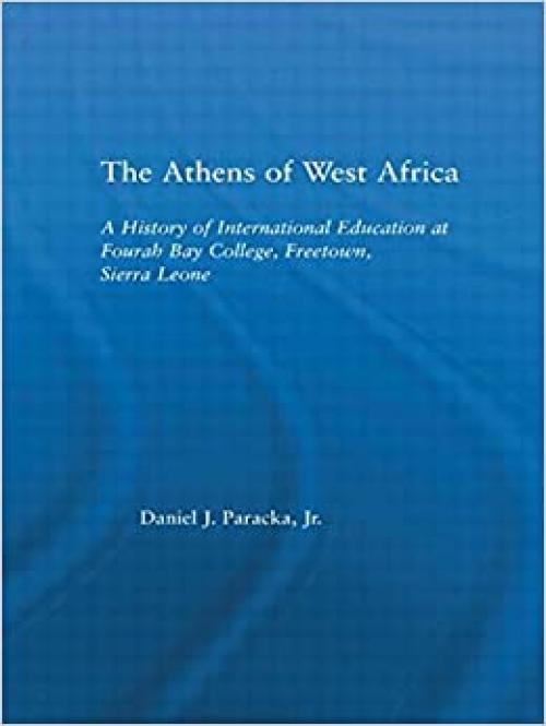  The Athens of West Africa: A History of International Education at Fourah Bay College, Freetown, Sierra Leone (African Studies) 