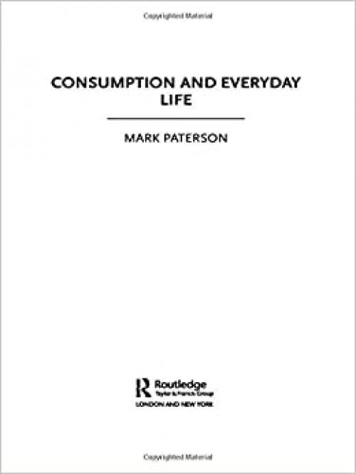  Consumption and Everyday Life (New Sociology) 