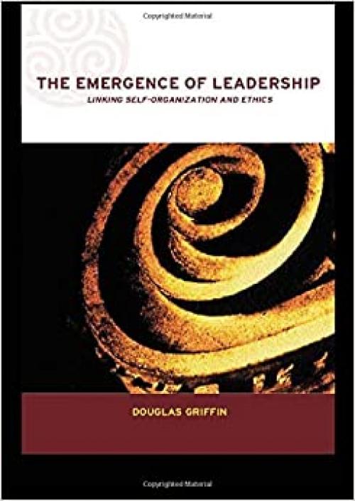  The Emergence of Leadership: Linking Self-Organization and Ethics (Complexity and Emergence in Organizations) 