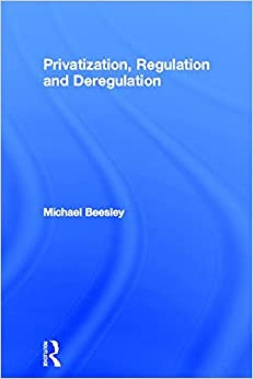  Privatization, Regulation and Deregulation 