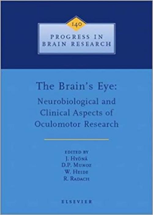  The Brain's Eye: Neurobiological and Clinical Aspects of Oculomotor Research (Progress in Brain Research) 