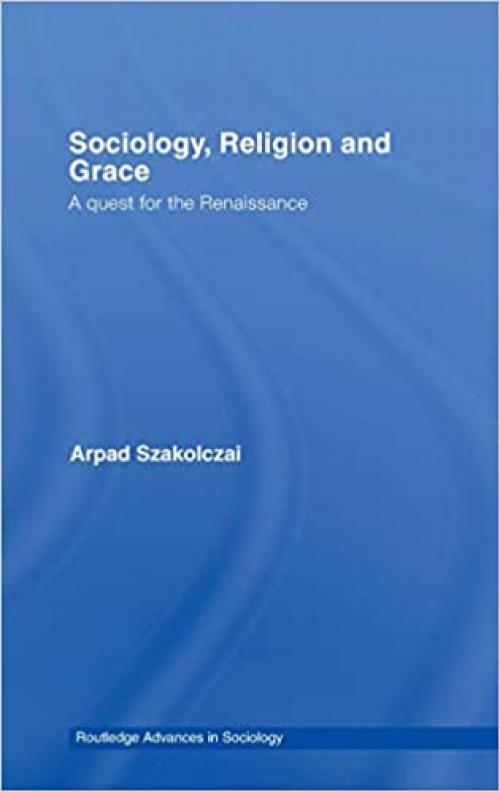  Sociology, Religion and Grace (Routledge Advances in Sociology) 