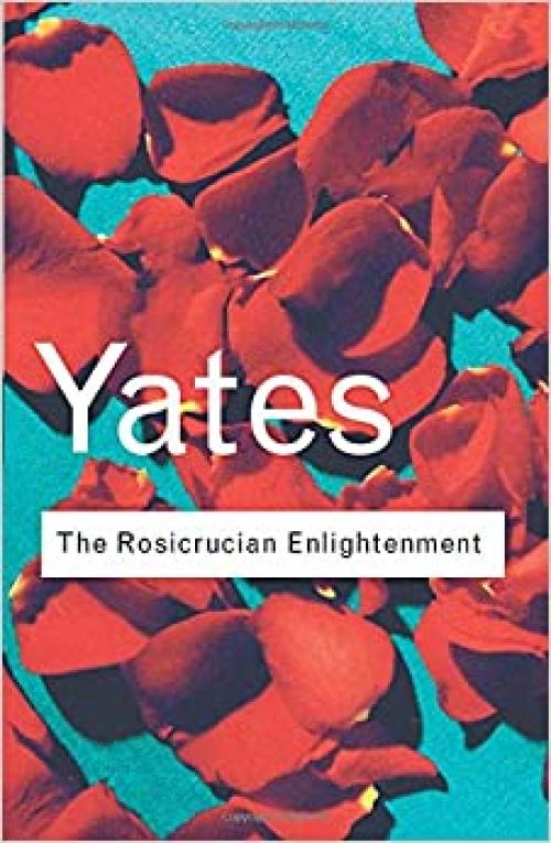  The Rosicrucian Enlightenment (Routledge Classics) 