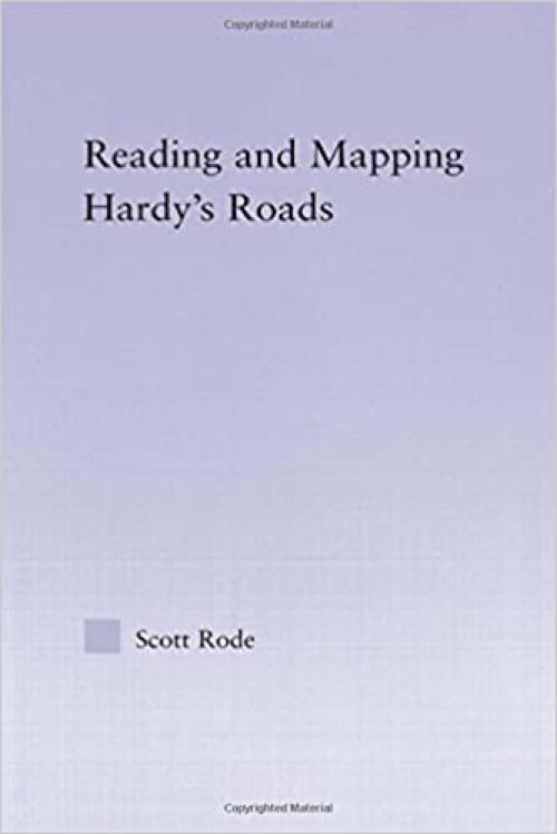  Reading and Mapping Hardy's Roads (Studies in Major Literary Authors) 