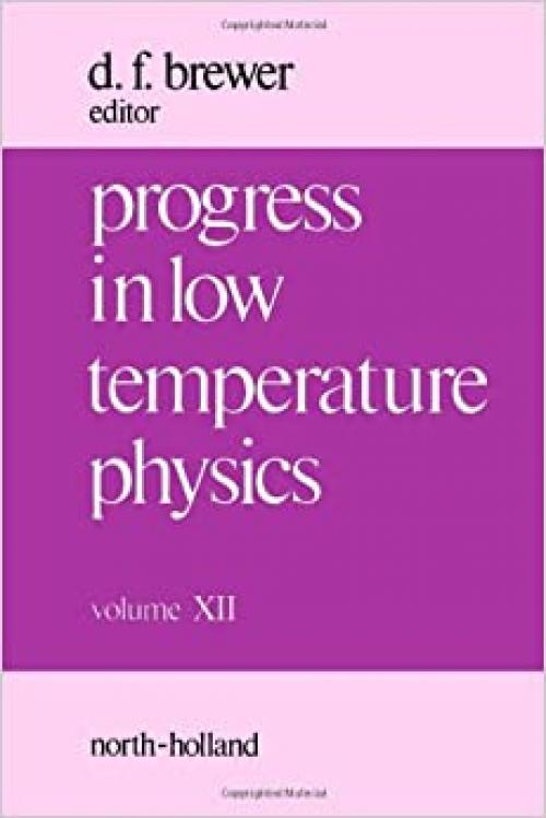  Progress in Low Temperature Physics, Vol. 12 