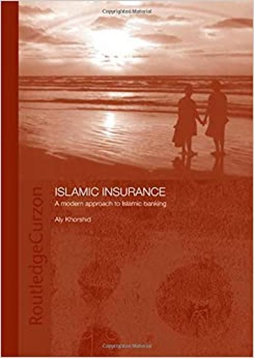  Islamic Insurance: A Modern Approach to Islamic Banking (Routledge Islamic Studies Series) 