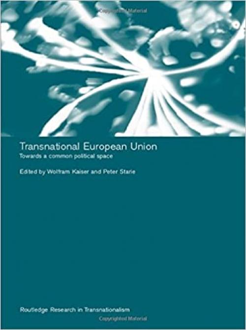  Transnational European Union: Towards a Common Political Space (Routledge Research in Transnationalism) 