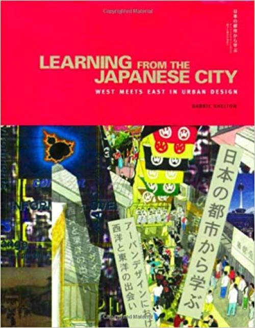  Learning from the Japanese City: West Meets East in Urban Design (Planning, History and Environment Series) 