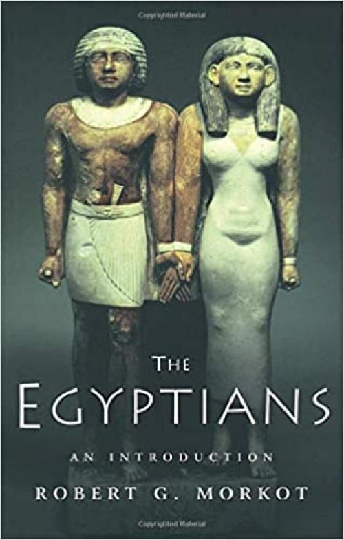  The Egyptians: An Introduction (Peoples of the Ancient World) 