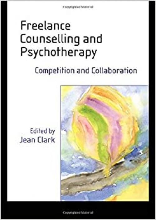  Freelance Counselling and Psychotherapy: Competition and Collaboration 