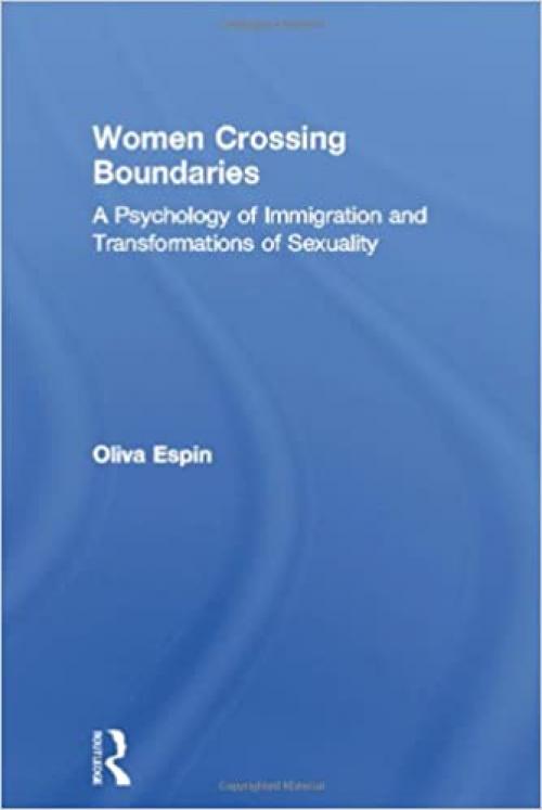  Women Crossing Boundaries: A Psychology of Immigration and Transformations of Sexuality 