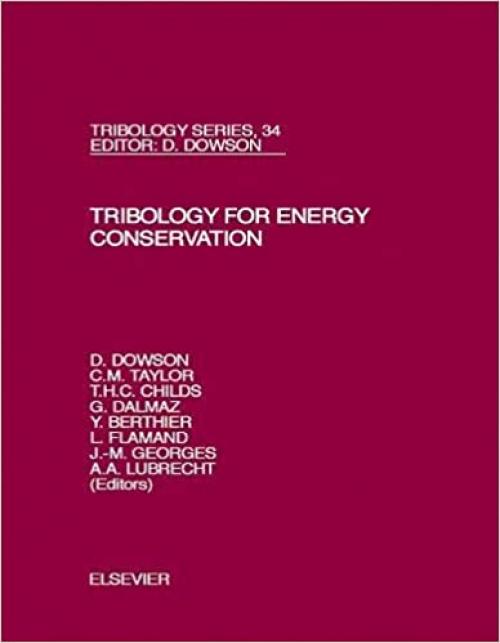  Tribology for Energy Conservation (Volume 34) (Tribology and Interface Engineering, Volume 34) 