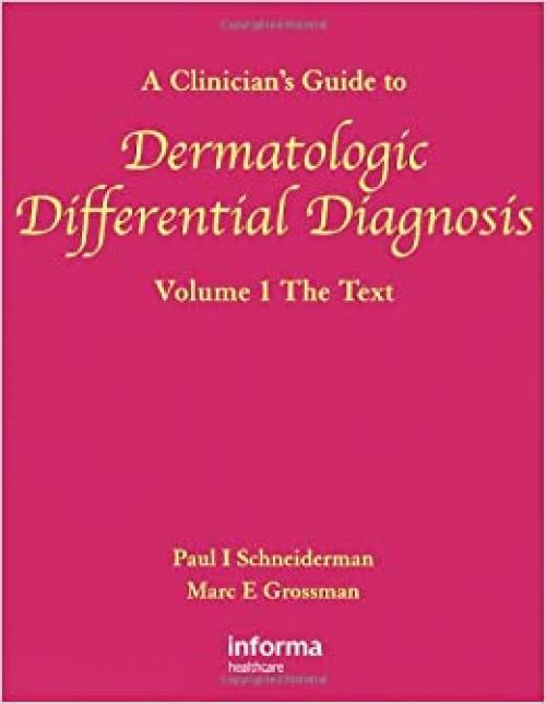  A Clinician's Guide to Dermatologic Differential Diagnosis (Encyclopedia of Differential Diagnosis in Dermatology S) (Volume 1) 