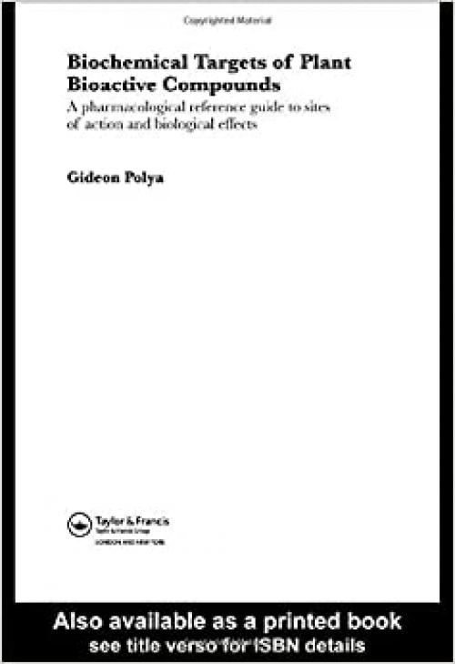  Biochemical Targets of Plant Bioactive Compounds: A Pharmacological Reference Guide to Sites of Action and Biological Effects 