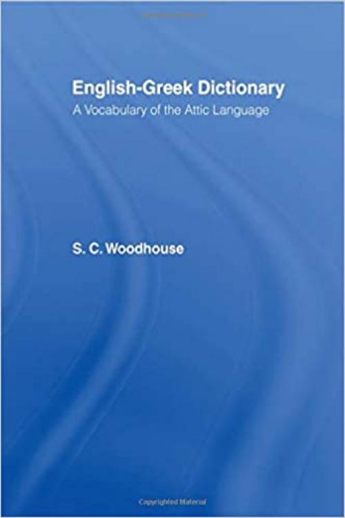  English-Greek Dictionary: A Vocabulary of the Attic Language 