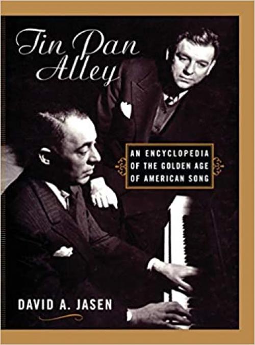  Tin Pan Alley: An Encyclopedia of the Golden Age of American Song 