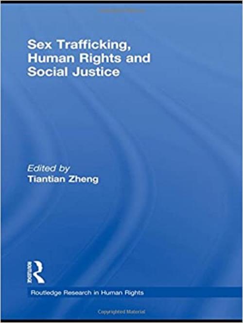  Sex Trafficking, Human Rights, and Social Justice (Routledge Research in Human Rights) 