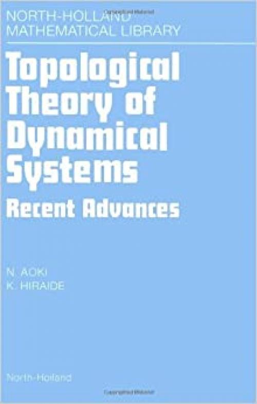  Topological Theory of Dynamical Systems: Recent Advances (Volume 52) (North-Holland Mathematical Library, Volume 52) 